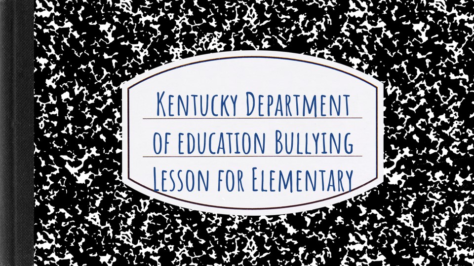 Kentucky Department of Education: Bullying Prevention Lesson for Elementary