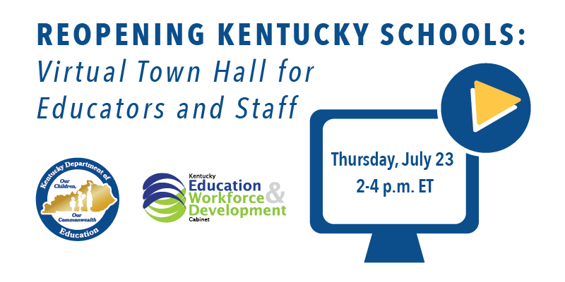 Reopening Kentucky Schools- VIrtual Town Hall for Educators and Staff