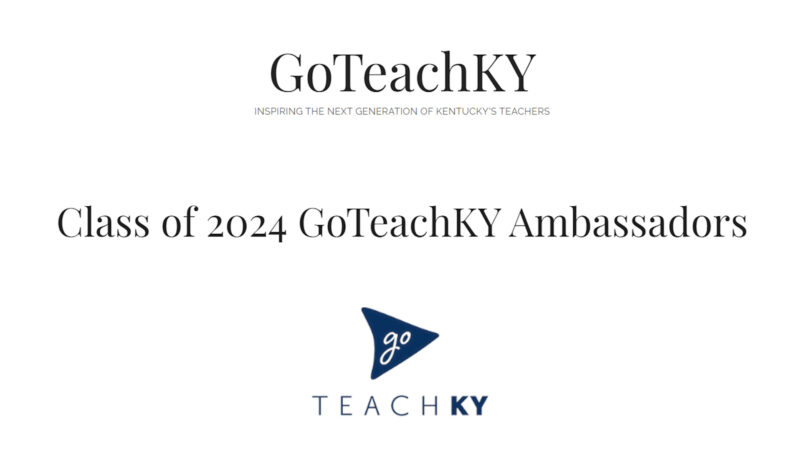 Class of 2024 GoTeachKY Ambassadors